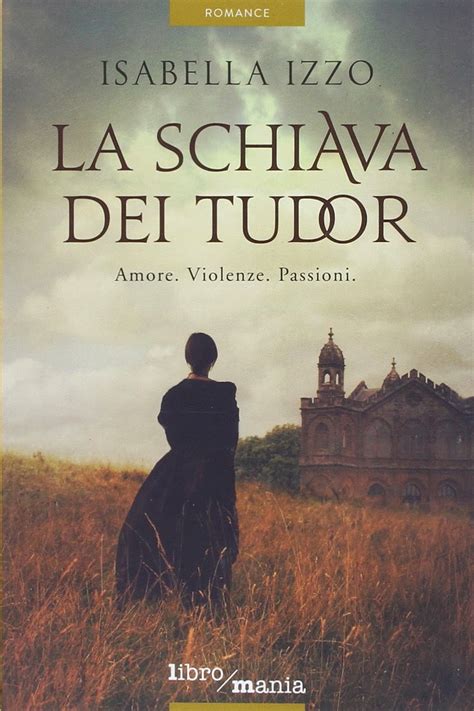 la schiava dei tudor lunghezza|La Schiava Dei Tudor Amore Violenze Passioni 5.